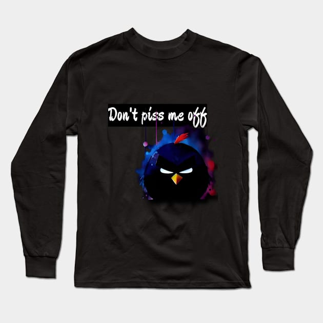 don't piss me off Long Sleeve T-Shirt by DesignByMe90